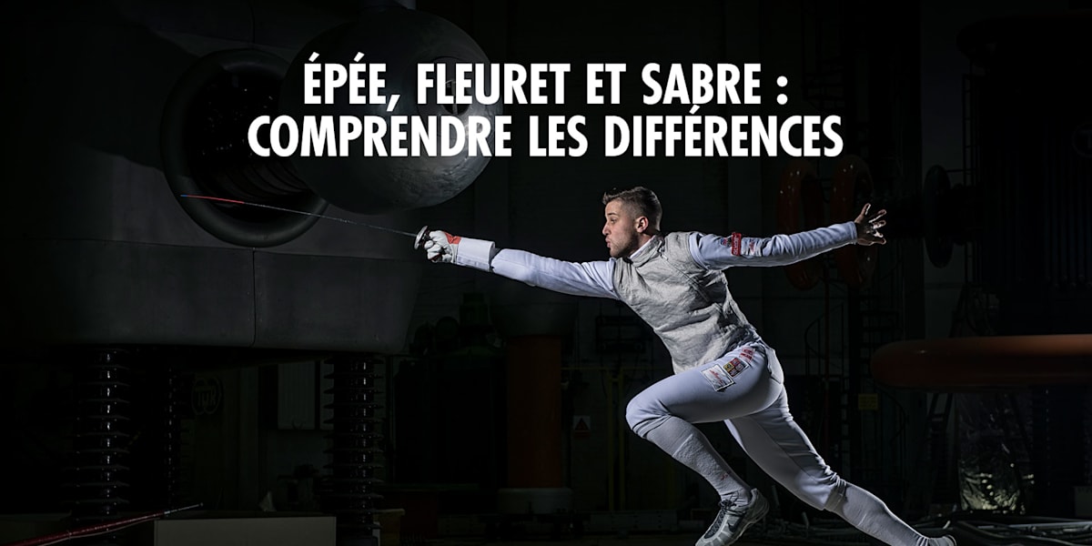 Épée vs fleuret vs sabre quelles différences ? Escrime