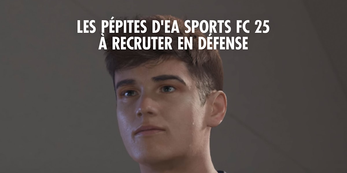 EA Sports FC 25 les meilleurs jeunes défenseurs à recruter