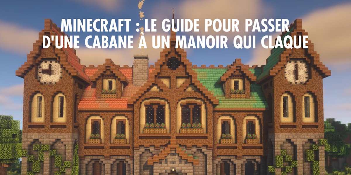 Minecraft : guide complet pour construire une belle maison