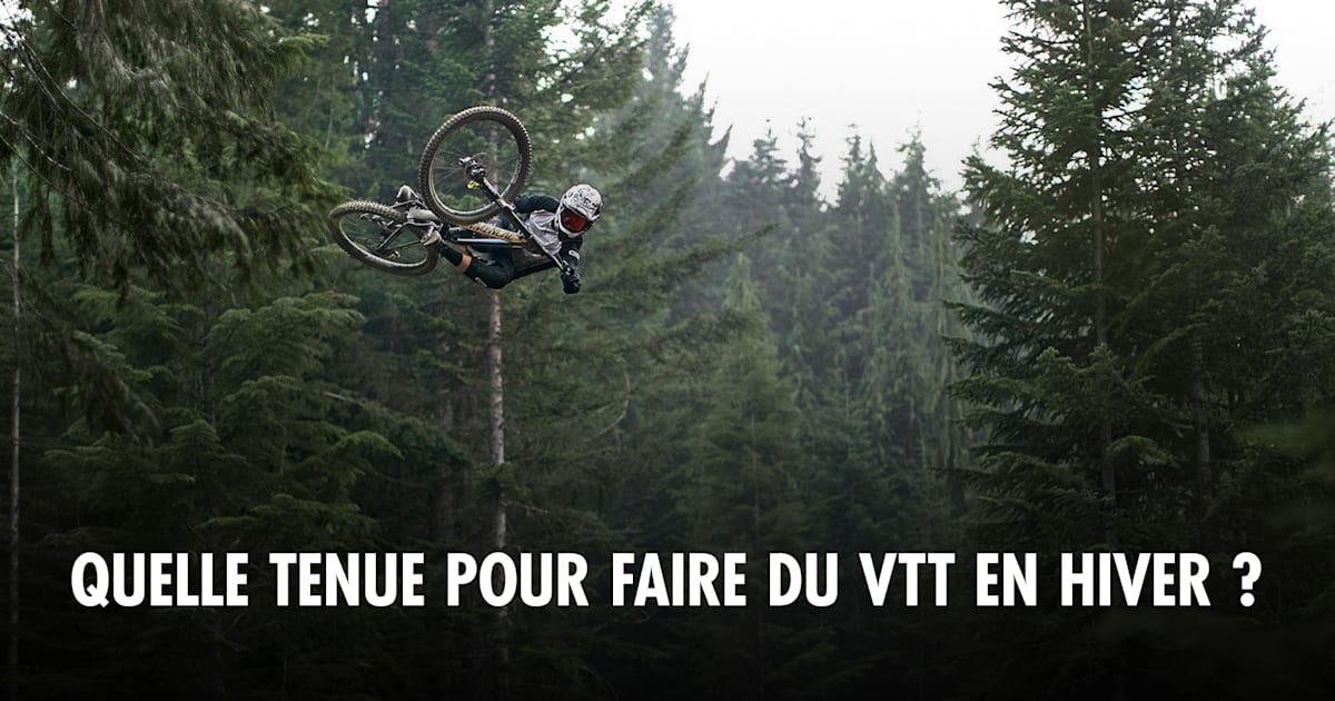 Tenue pour faire du VTT en hiver les conseils d un pro