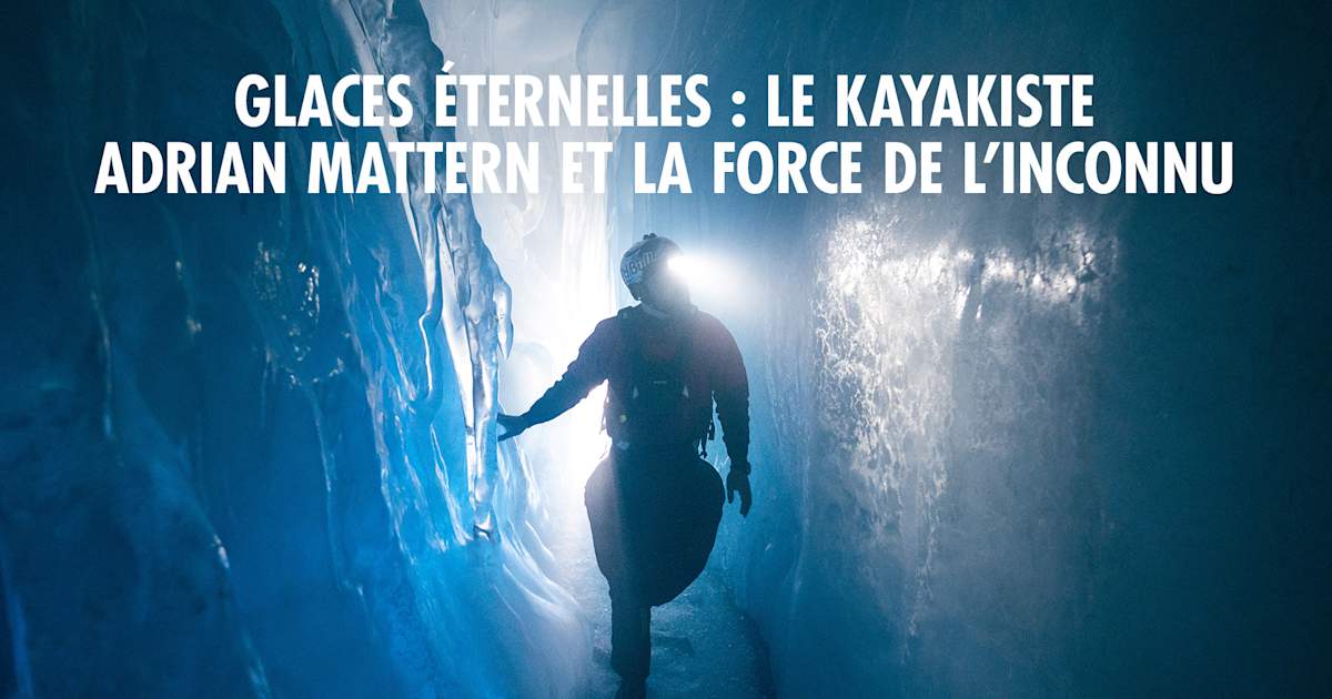 Adrian Mattern : kayak, aventure et exploration des glaciers