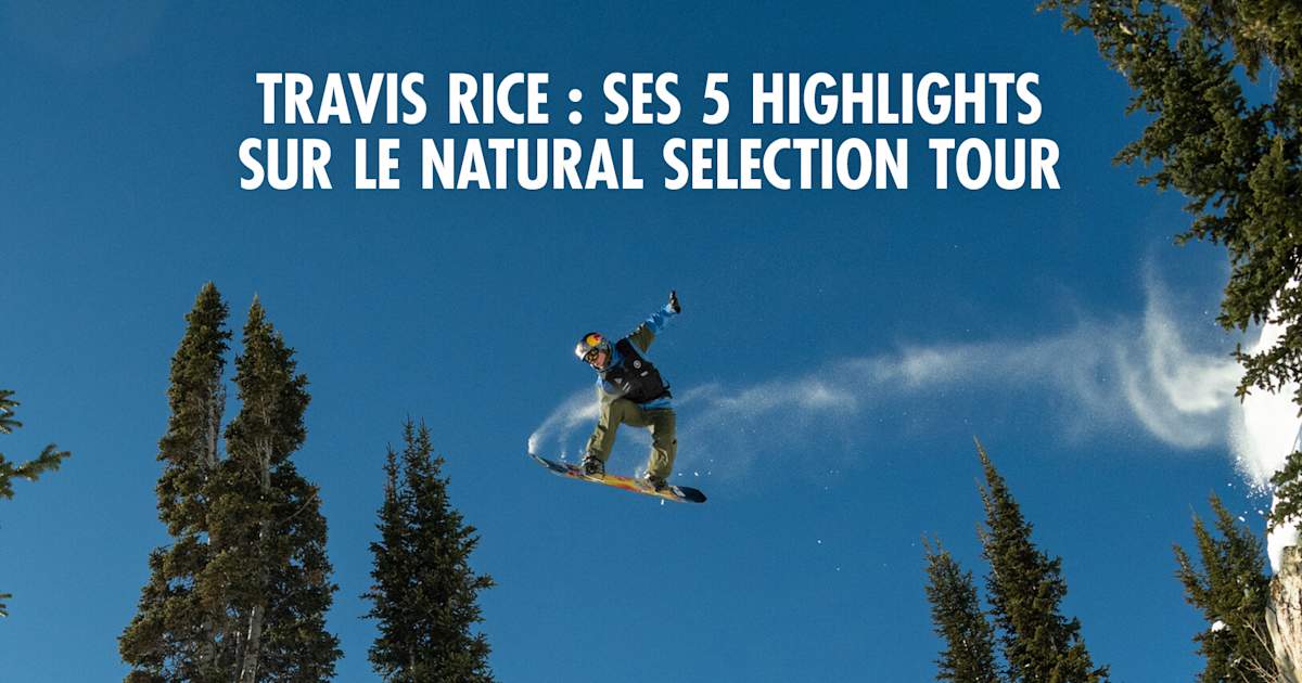Natural Selection Tour : Travis Rice dévoile ses temps forts
