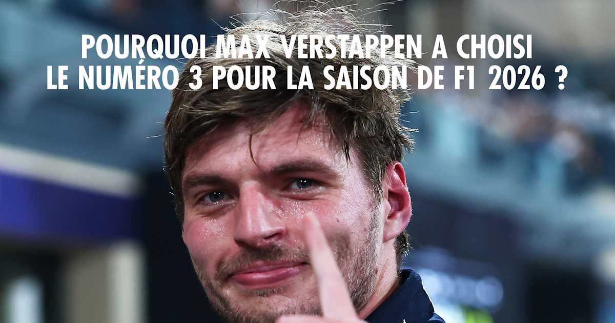 F1 2026 Pourquoi Max Verstappen A Choisi Le Num ro 3
