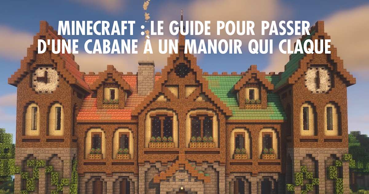 Minecraft : guide complet pour construire une belle maison