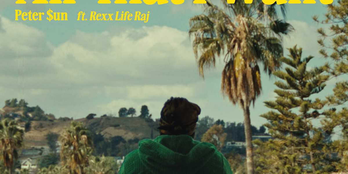Peter $un's West Coast summer anthem “All That I Want”