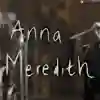 See. Hear. Now. with Anna Meredith