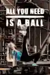 Poster for All You Need is a Ball, a film about Red Bull Street Style
