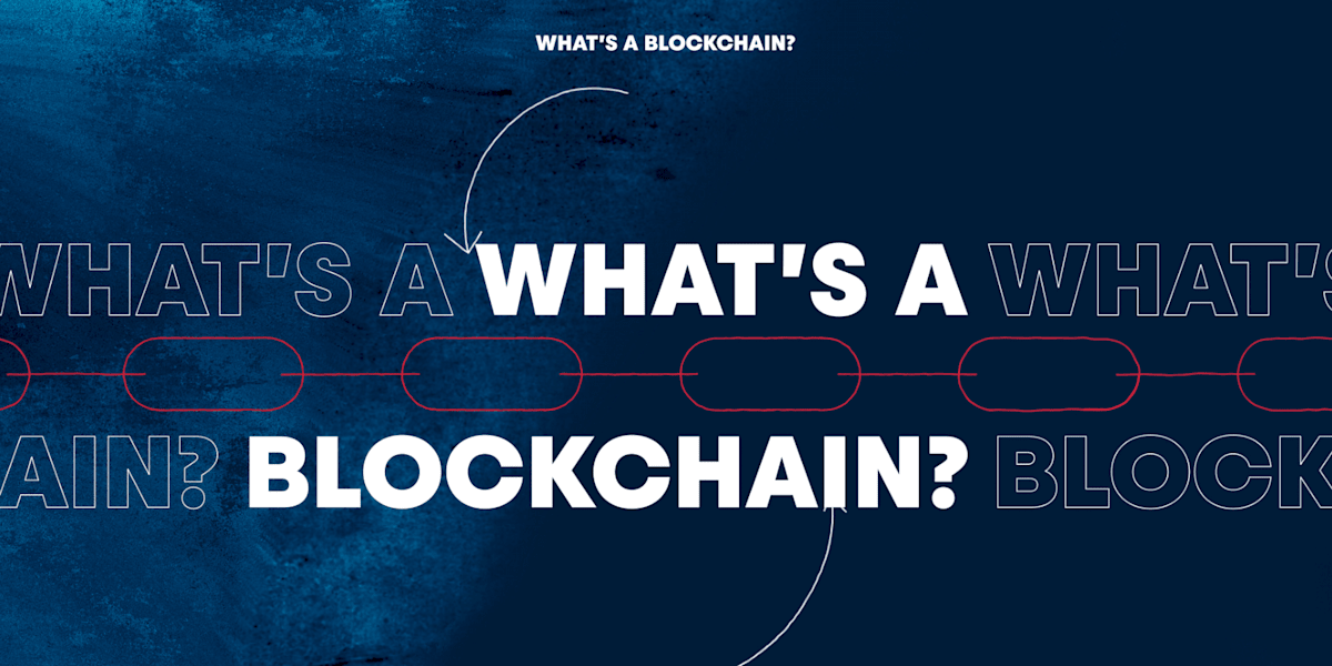 Heres Everything You Need To Know About Blockchains