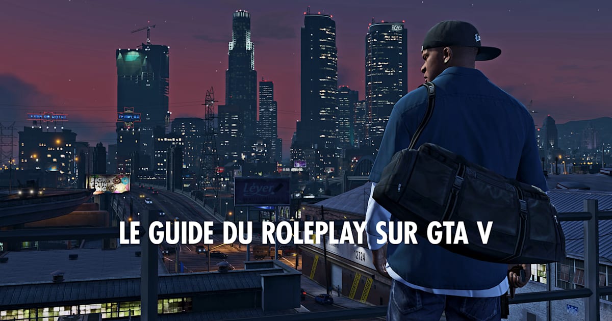 GTA 5 RP guide et conseils pour le mode roleplay