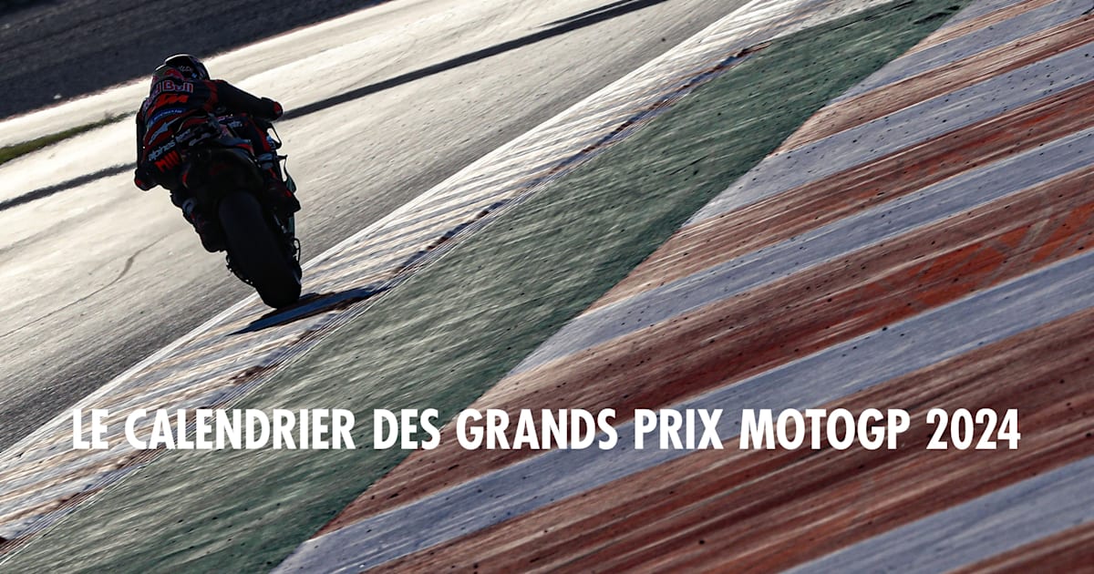 Calendrier MotoGP 2024 les dates des 22 Grands Prix