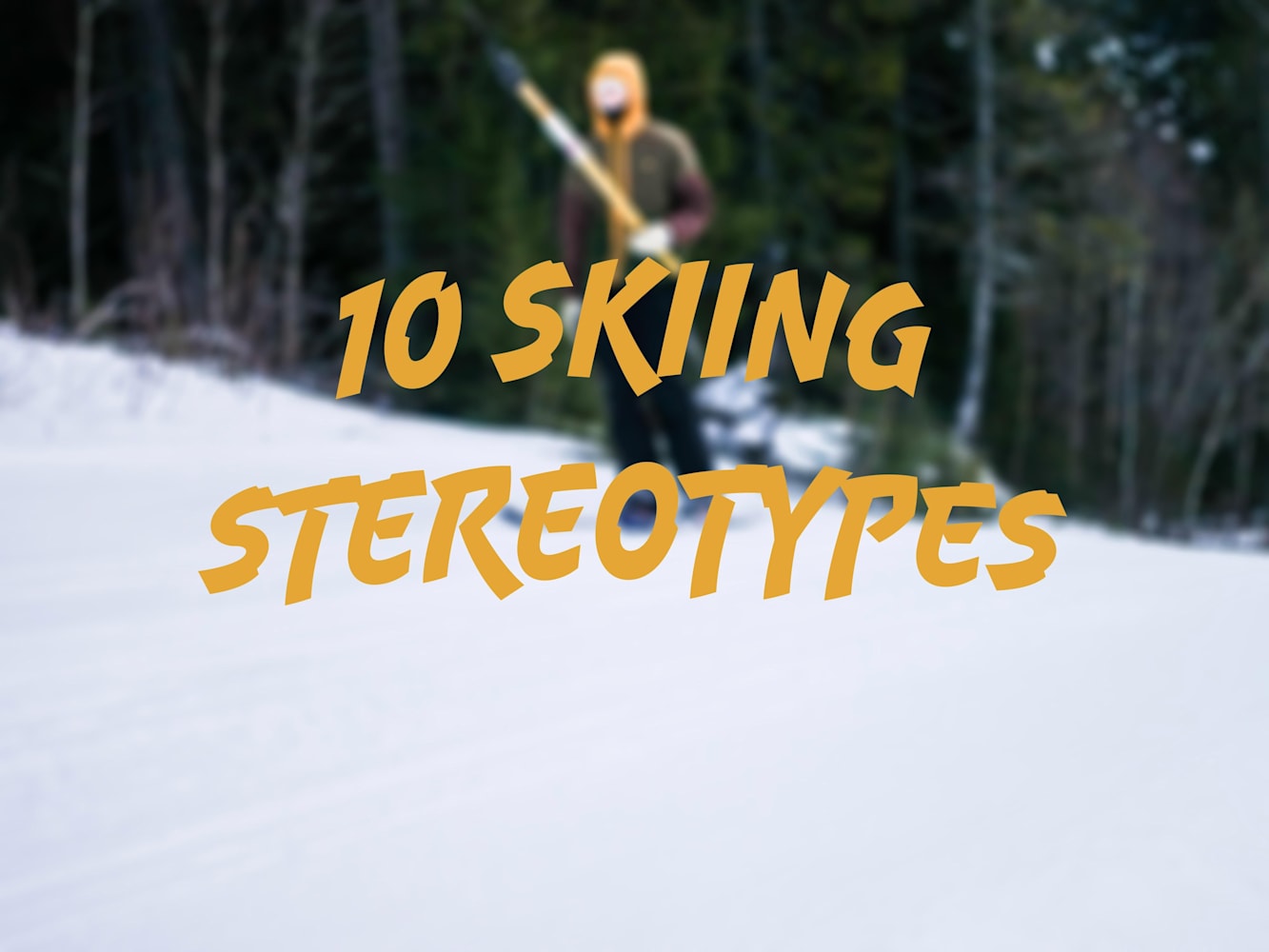 10 Stereotypes in skiing which one are you A Jerry